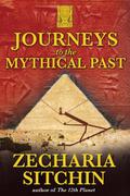 Journeys to the Mythical Past (Earth Chronicles #7.25) by Zecharia Sitchin
