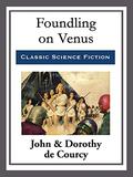 Foundling on Venus by John De Courcy