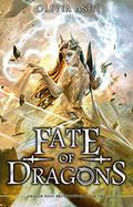 Fate of Dragons by Olivia Ash