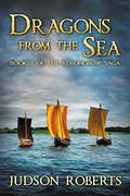 The Strongbow Saga Book Two: Dragons from the Sea by Judson Roberts