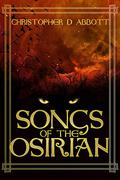 Songs of the Osirian (Songs of the Osirian #1) by Christopher D. Abbott
