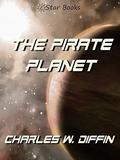 The Pirate Planet by Charles W. Diffin