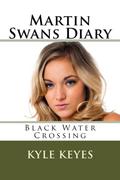 Martin Swans Diary: Black Water Crossing by Kyle Keyes