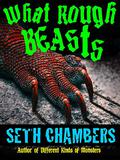 What Rough Beasts by Seth Chambers