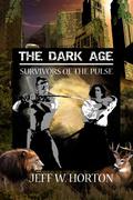 The Dark Age (Survivors of the Pulse #2) by Jeff W. Horton