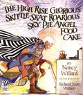 The High Rise Glorious Skittle Skat Roarious Sky Pie Angel Food Cake by Nancy Willard, Richard Jesse Watson