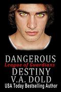 Dangerous Destiny (League of Guardians #1) by V.A. Dold