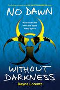 No Dawn without Darkness (No Safety in Numbers #3) by Dayna Lorentz