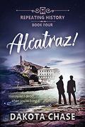 Alcatraz (Repeating History #4) by Dakota Chase