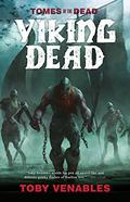 The Viking Dead (Tomes of the Dead #11) by Toby Venables