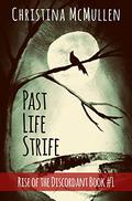 Past Life Strife  (Rise of the Discordant) (Rise of the Discordant #1) by Christina McMullen