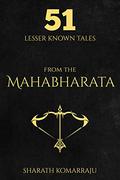 51 Lesser Known Tales From the Mahabharata  (Mahabharata Companion, #1) by Sharath Komarraju