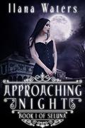 Approaching Night (Seluna #1) by Ilana Waters