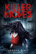 Killer Moves by Varsha Dixit