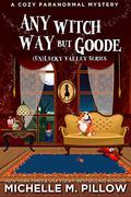 Any Witch Way But Goode by Michelle M. Pillow
