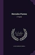 Hercules Furens: A Tragedy by Seneca