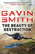 The Beauty of Destruction (Age of Scorpio Trilogy #3) by Gavin G. Smith