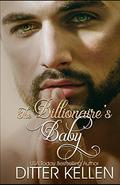 The Billionaire's Baby by Ditter Kellen