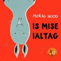 Is Mise Ialtag by Morag Hood