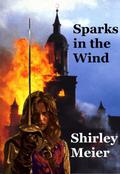 Sparks in the Wind by Shirley Meier