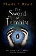 The Sword of Feimhin (Three Powers #3) by Frank P. Ryan
