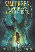WhipEye:  (Book 1)  (Sam Green and the WhipEye Great Ones) (Sam Green and the WhipEye Great Ones #1) by Geoffrey Saign