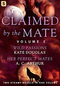Claimed by the Mate, Vol. 2 (Feral Passions #2 Included) by Kate Douglas