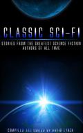 Classic Sci-Fi - Stories from the Greatest Science Fiction Authors of All Time  (Classics) by A.E. van Vogt