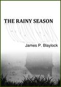 The Rainy Season by James P. Blaylock