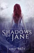 Shadows of Jane (The Shadows Trilogy #1) by Amy Hale