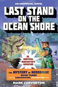 Last Stand on the Ocean Shore: The Mystery of Herobrine: Book Three: A Gameknight999 Adventure: An Unofficial Minecrafter's Adventure by Mark Cheverton