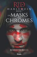 The Red Harlequin - Book 1 Of Masks And Chromes by Roberto Ricci