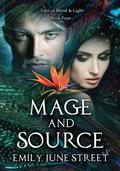 Mage and Source (Tales of Blood & Light #4) by Emily June Street