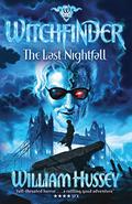 Witchfinder 3: The Last Nightfall (Witchfinder #3) by William Hussey