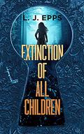 Extinction of All Children by L.J. Epps