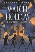 Watch Hollow: The Alchemist's Shadow (Watch Hollow #2) by Gregory Funaro