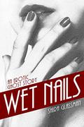 Wet Nails by Shira Glassman