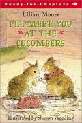 I'll Meet You at the Cucumbers by Lilian Moore