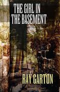The Girl in the Basement by Ray Garton