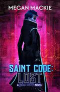 Saint Code: Lost by Megan Mackie