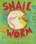 Snail and Worm: Three Stories About Two Friends by Tina Kugler