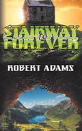 The Stairway to Forever (Stairway to Forever #1) by Robert Adams
