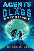 A New Recruit (Agents of the Glass #1) by Michael D. Beil