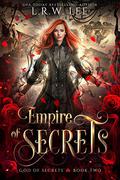 Empire of Secrets (God of Secrets #2) by L.R.W. Lee