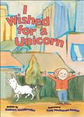 I Wished for a Unicorn by Robert Heidbreder