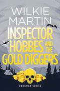 Inspector Hobbes and the Gold Diggers by Wilkie Martin