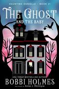 The Ghost and the Baby by Bobbi Holmes, Anna J. McIntyre
