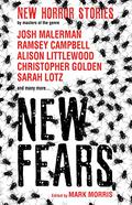 New Fears: New Horror Stories by Masters of the Genre by Mark Morris