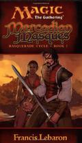 Mercadian Masques (Magic: The Gathering: Masquerade Cycle #1) by Francis Lebaron