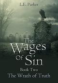 The Wrath of Truth (The Wages of Sin #2) by L.E. Parker